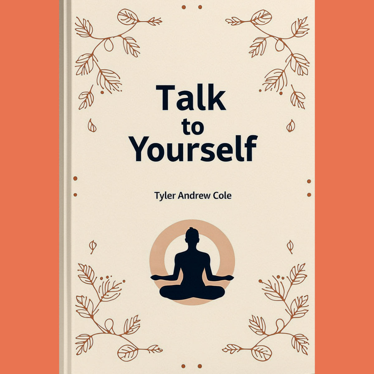 Cover image of Talk To Yourself: Reprogram Your Mind For Unlimited Abundance by Tyler Andrew Cole - published by Grow To The Top