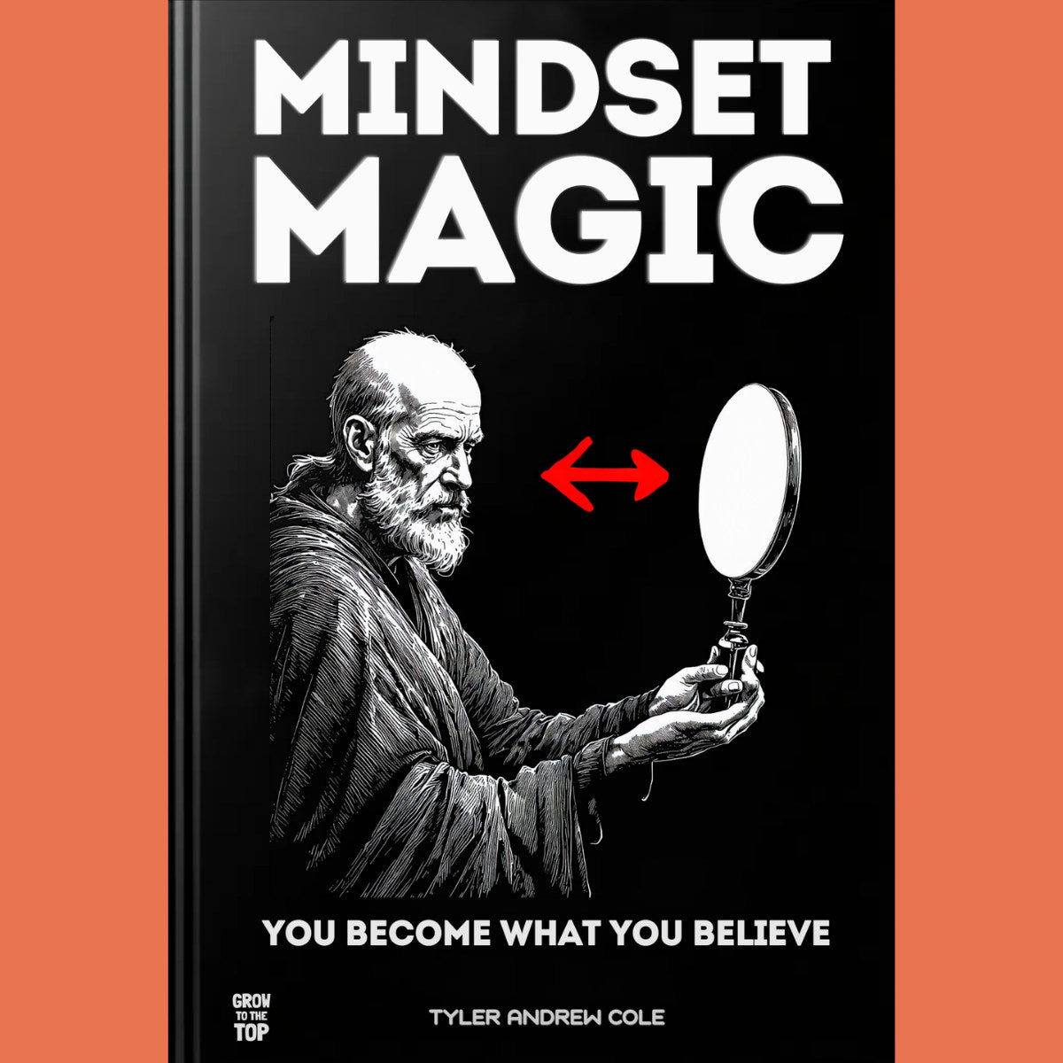 Cover image of Mindset Magic: You Become What You Believe by Tyler Andrew Cole - published by Grow To The Top