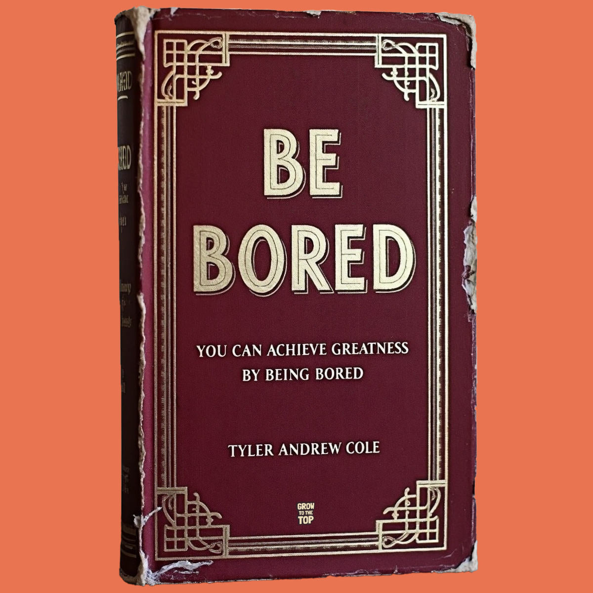 Cover image of Be Bored: You Can Achieve Greatness By Being Bored by Tyler Andrew Cole - published by Grow To The Top