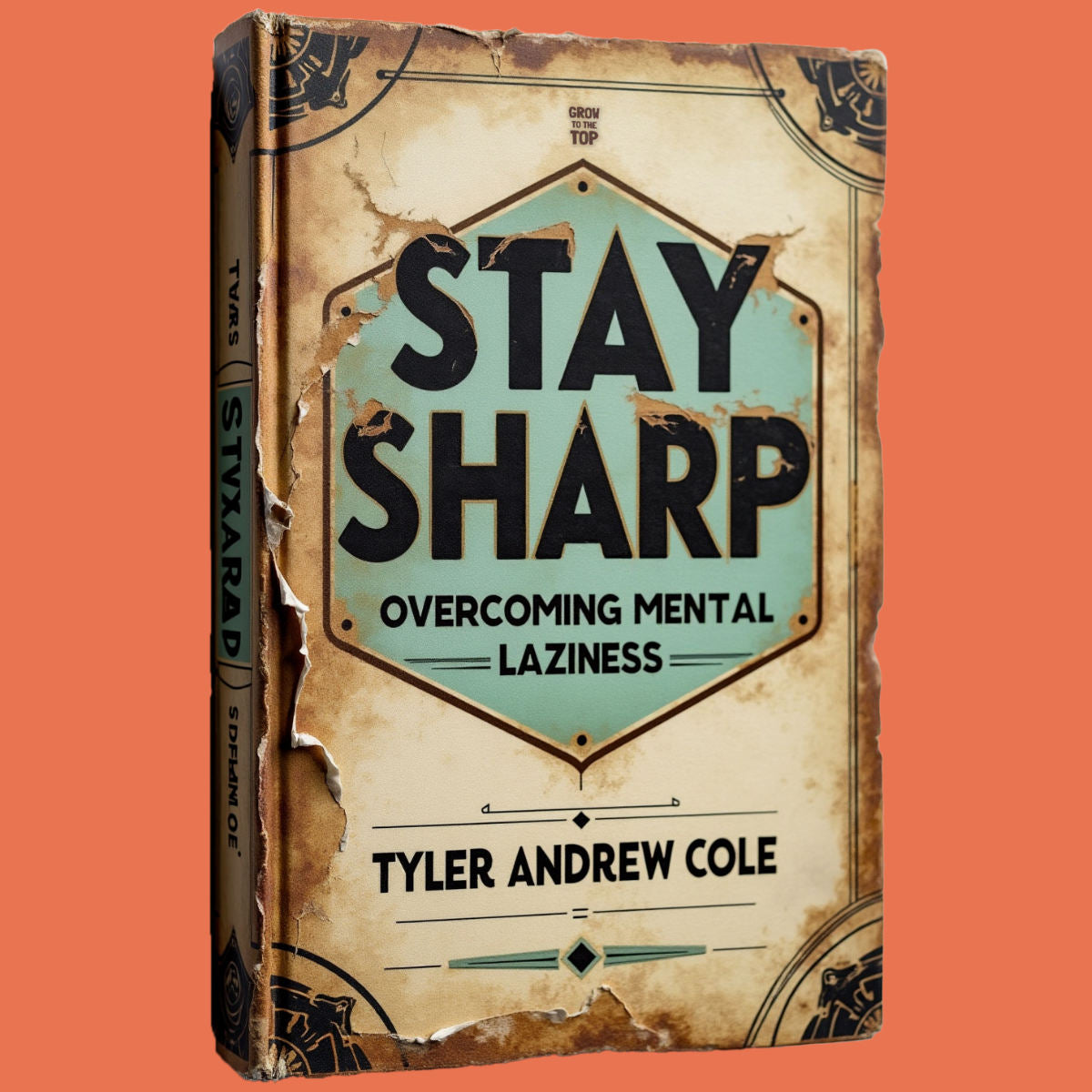 Cover image of Stay Sharp: Overcoming Mental Laziness by Tyler Andrew Cole - published by Grow To The Top