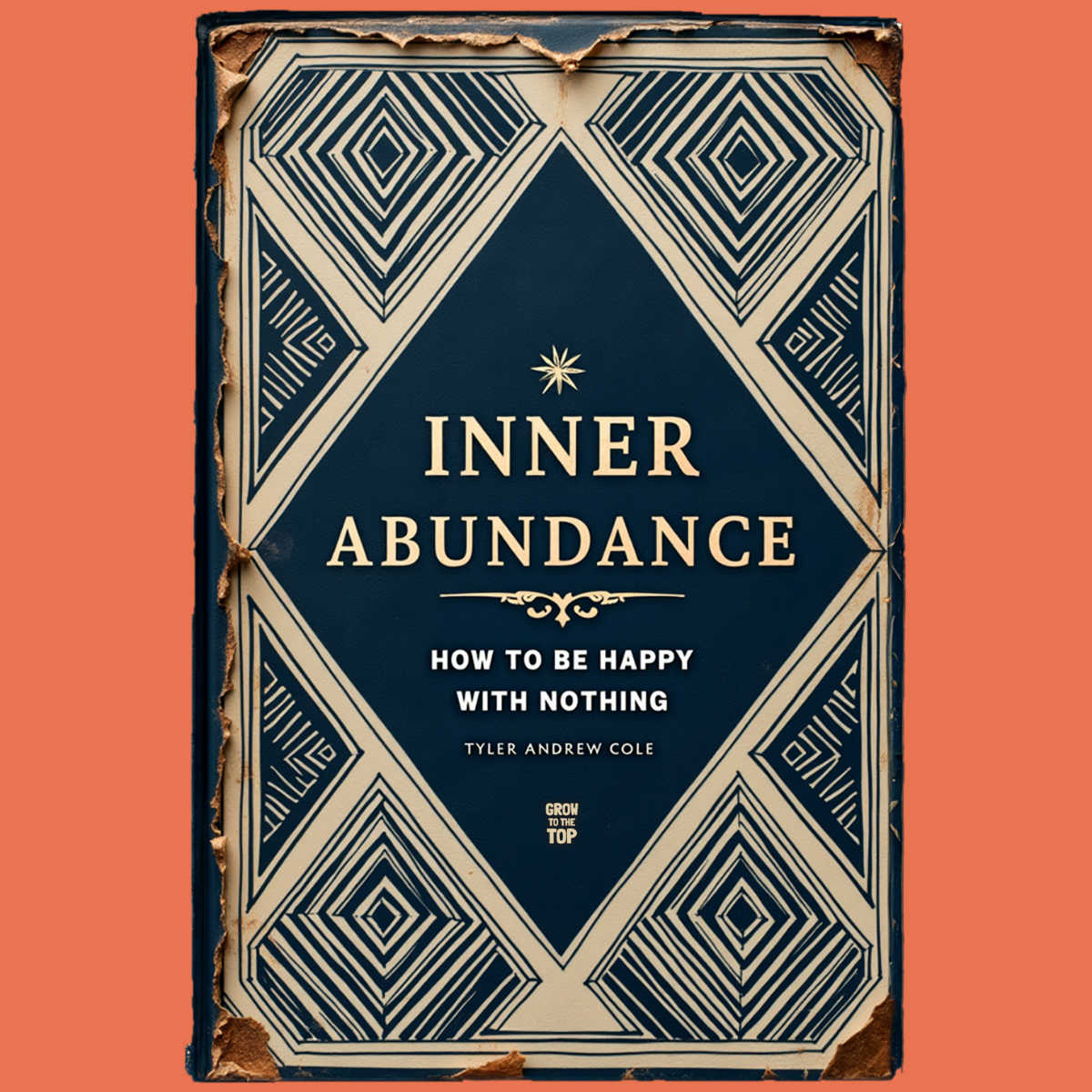 Cover image of Inner Abundance: How To Be Happy With Nothing by Tyler Andrew Cole - published by Grow To The Top