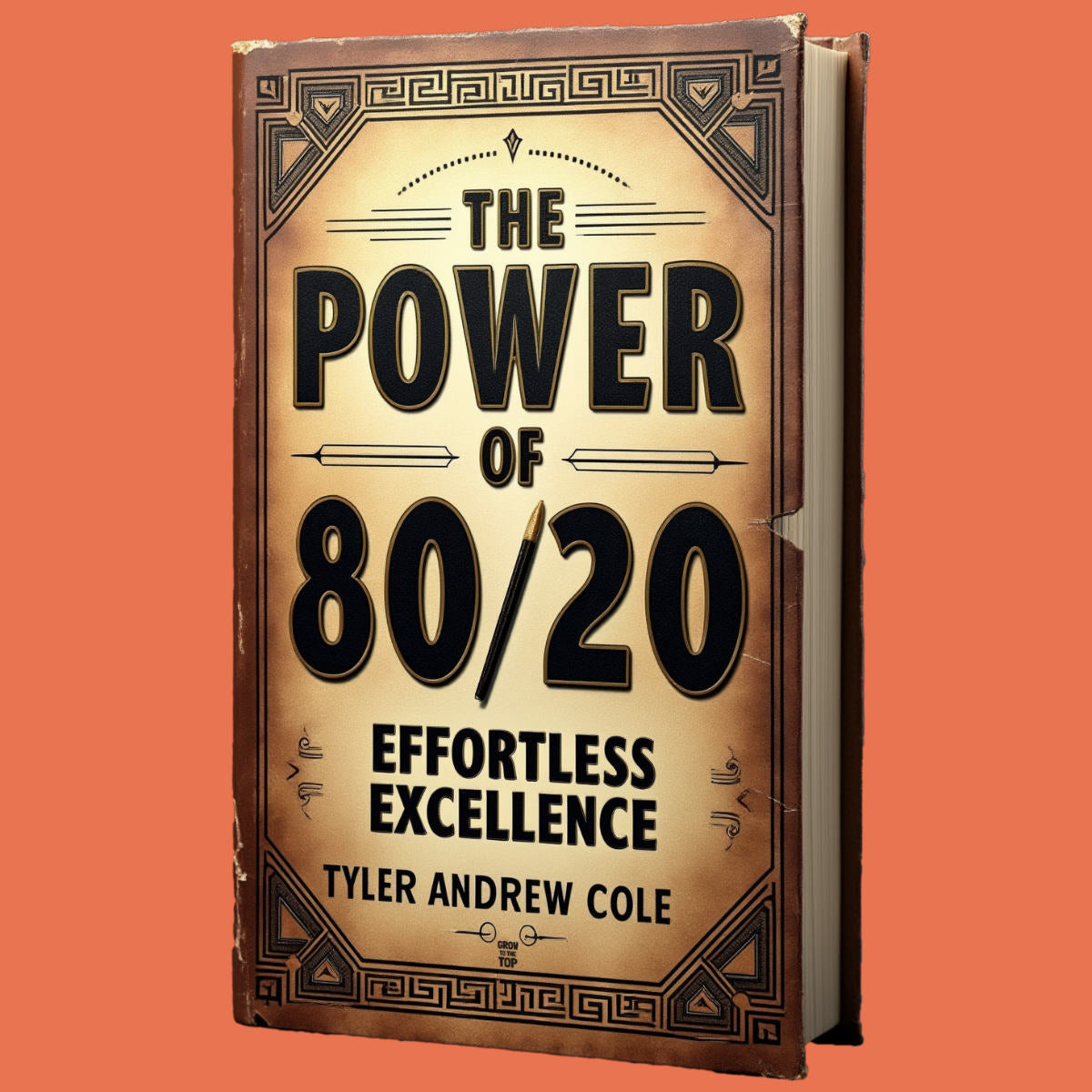 Cover image of The Power Of 80/20: Effortless Excellence by Tyler Andrew Cole - published by Grow To The Top