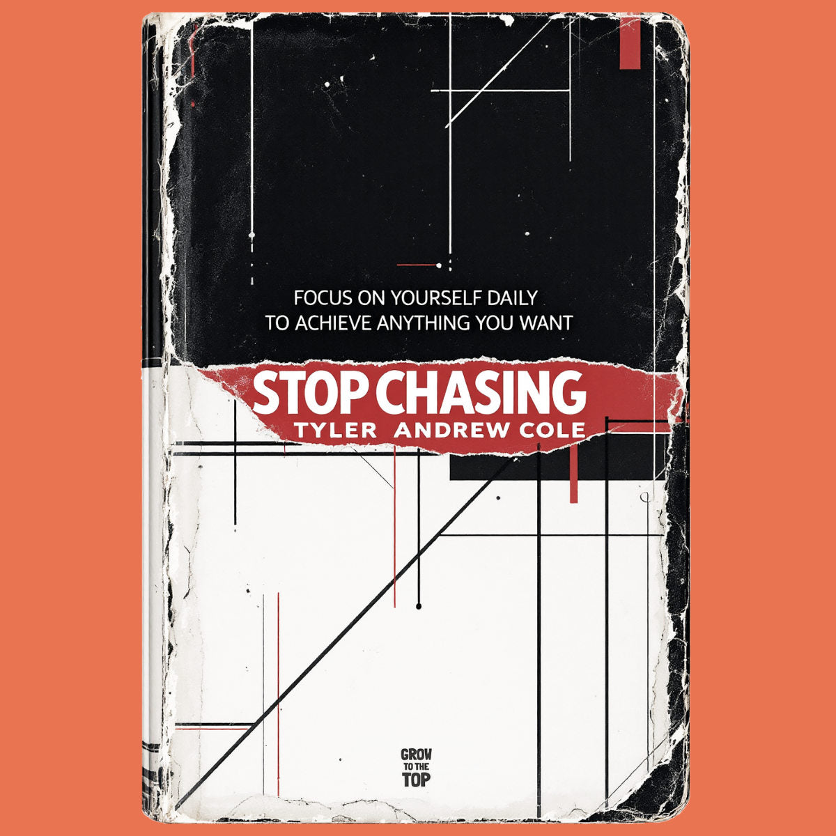 Cover image of Stop Chasing: Focus On Yourself Daily To Achieve Anything You Want by Tyler Andrew Cole - published by Grow To The Top