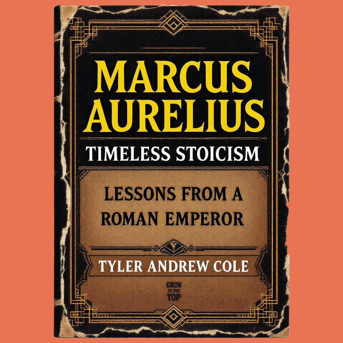 Cover image of Marcus Aurelius: Timeless Stoicism Lessons From A Roman Emperor by Tyler Andrew Cole - published by Grow To The Top