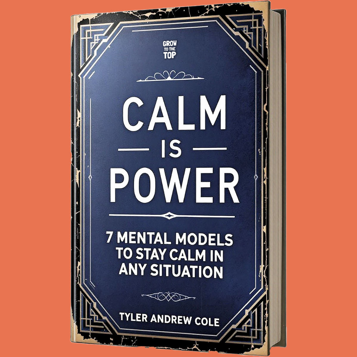 Cover image of Calm Is Power: 7 Mental Models To Stay Calm In Any Situation by Tyler Andrew Cole - published by Grow To The Top