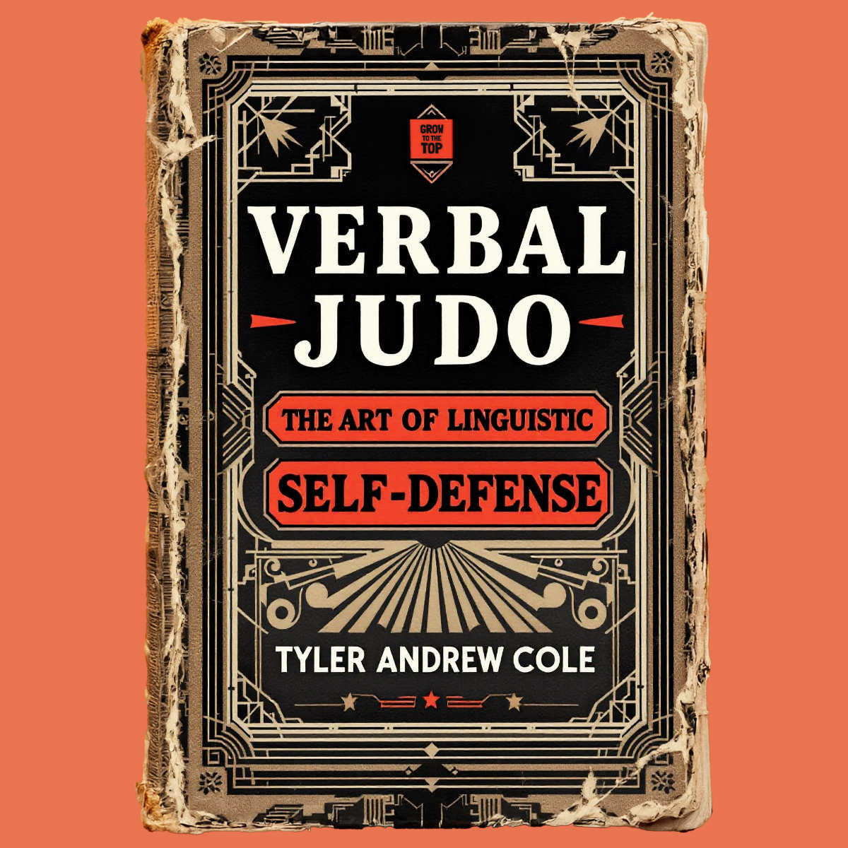 Cover image of Verbal Judo: The Art Of Linguistic Self-Defense by Tyler Andrew Cole - published by Grow To The Top