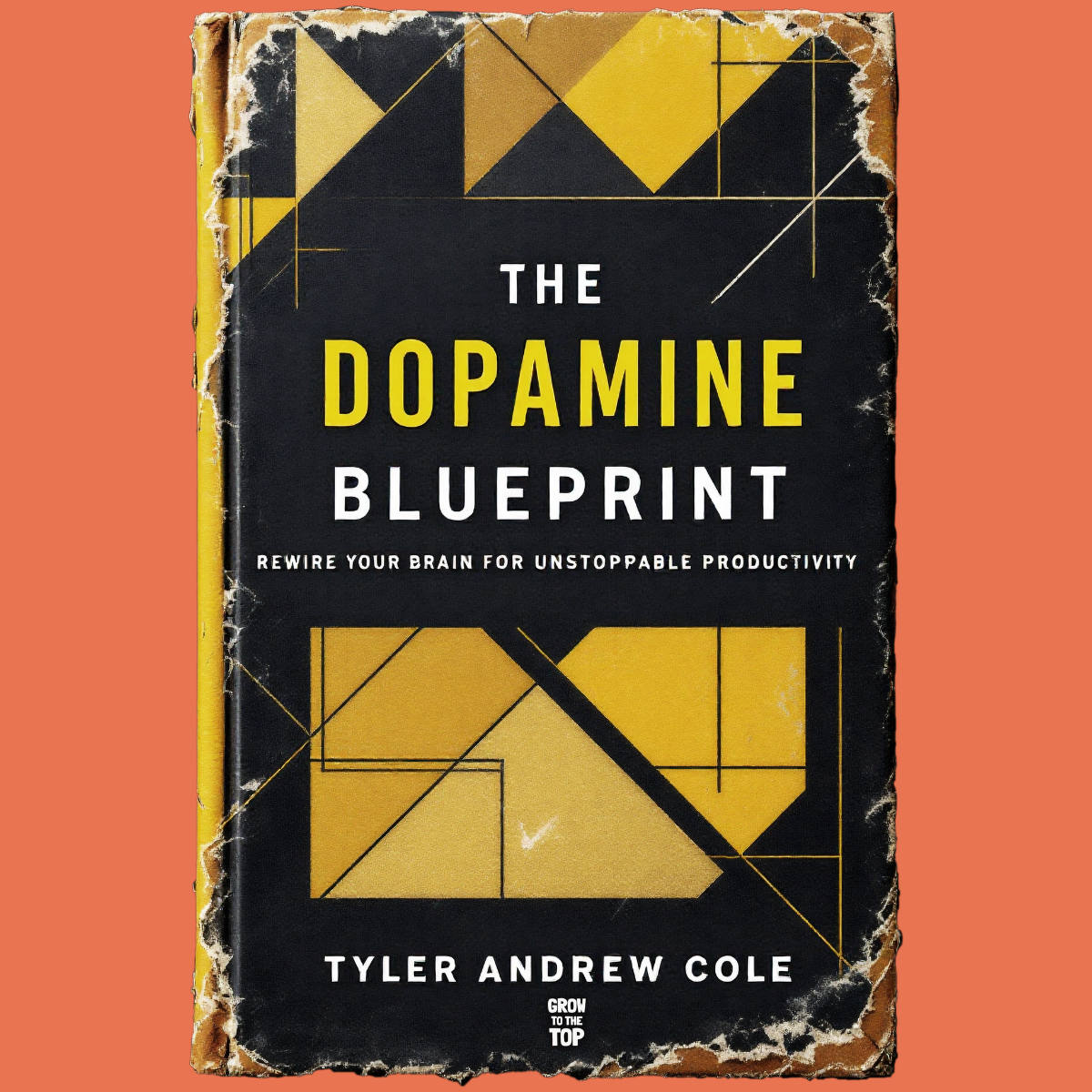 Cover image of The Dopamine Blueprint: Rewire Your Brain for Unstoppable Productivity by Tyler Andrew Cole - published by Grow To The Top