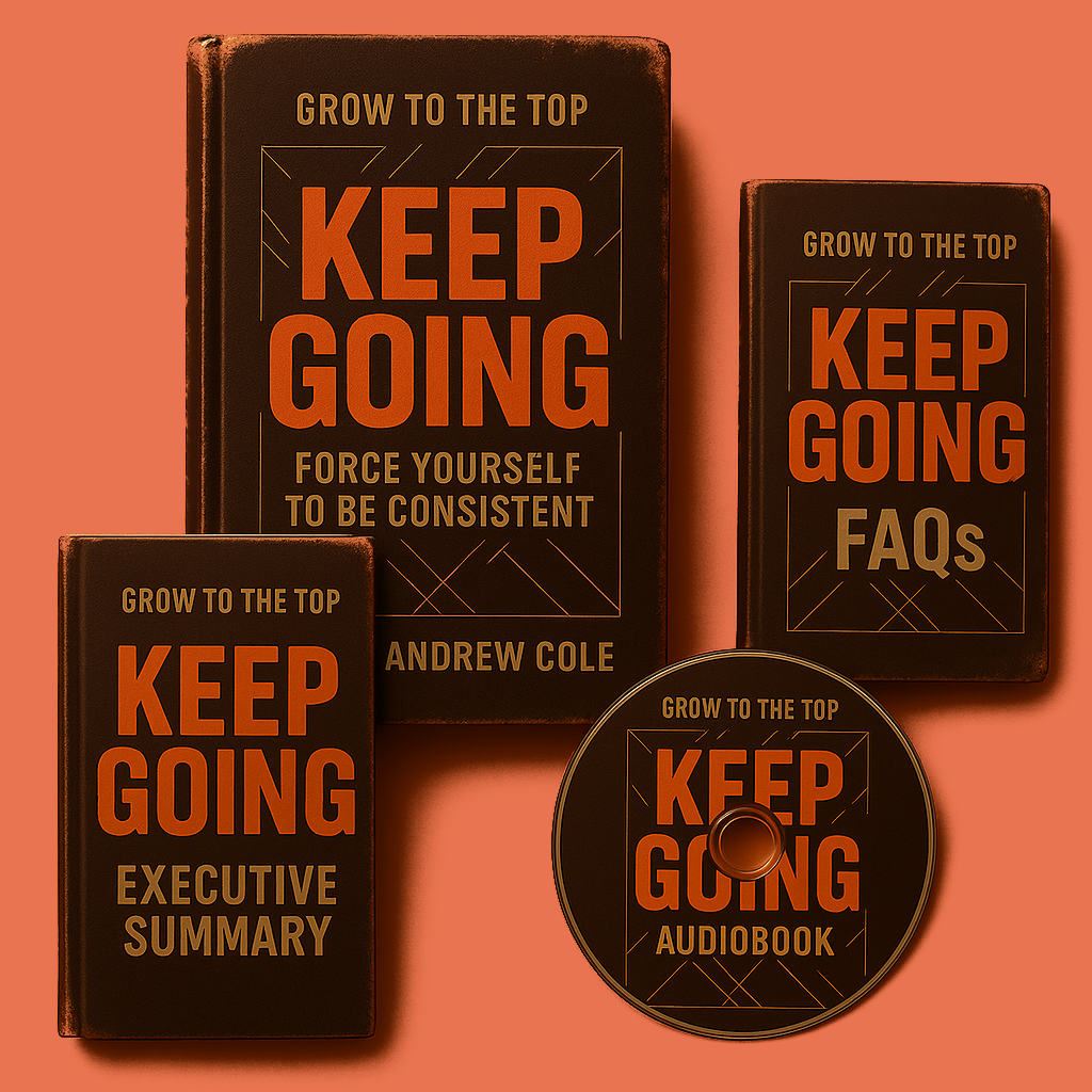 Cover image of Keep Going: Force Yourself To Be Consistent by Tyler Andrew Cole - published by Grow To The Top