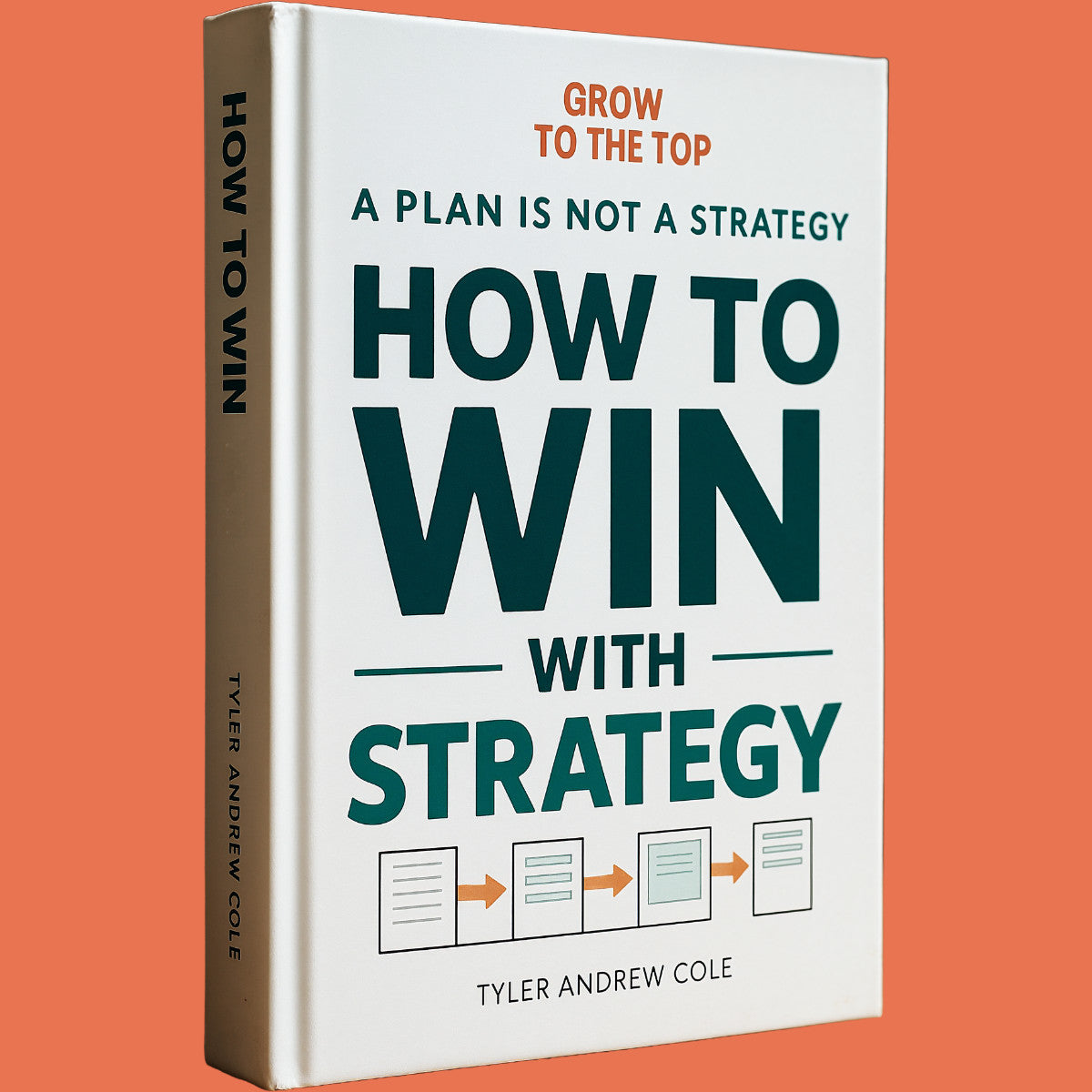 Cover image of How to Win with Strategy: A Plan Is Not a Strategy by Tyler Andrew Cole - published by Grow To The Top