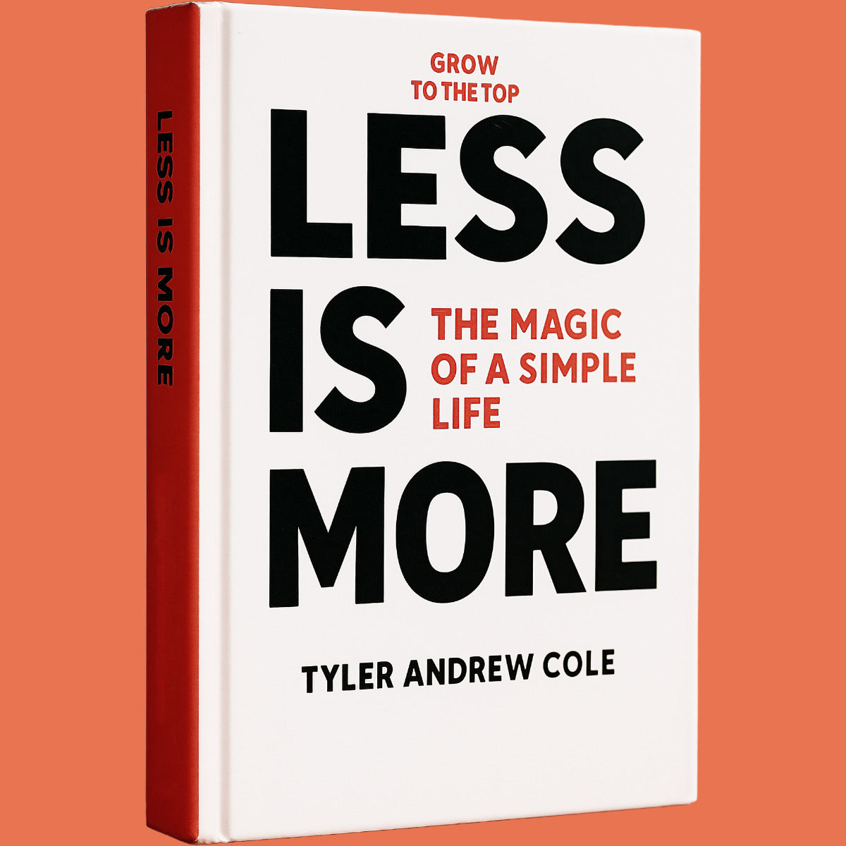 Cover image of Less is More: The Magic of a Simple Life by Tyler Andrew Cole - published by Grow To The Top