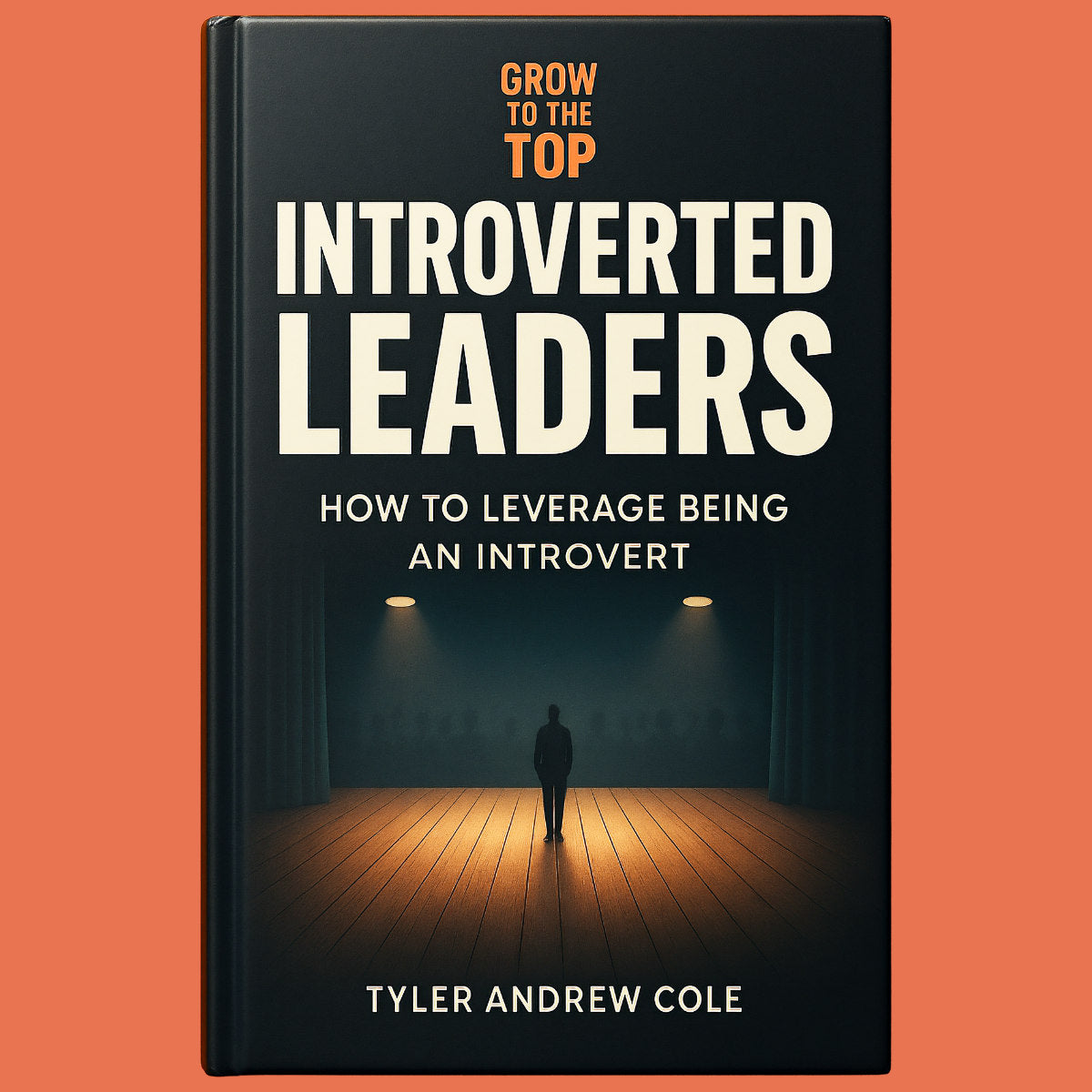 Cover image of Introverted Leaders: How to Leverage Being an Introvert by Tyler Andrew Cole - published by Grow To The Top