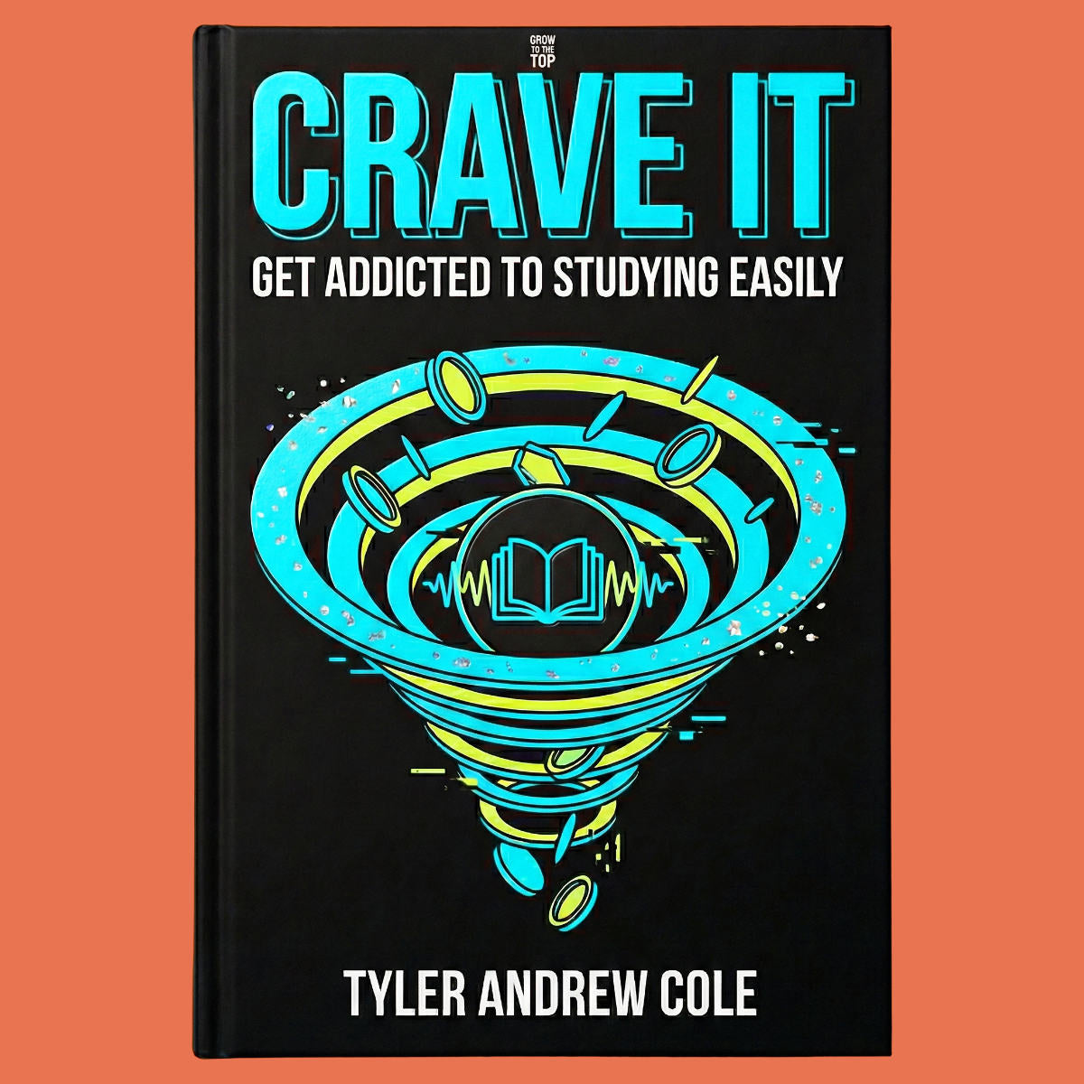 Cover image of Crave It: Get Addicted to STUDYING Easily by Tyler Andrew Cole - published by Grow To The Top
