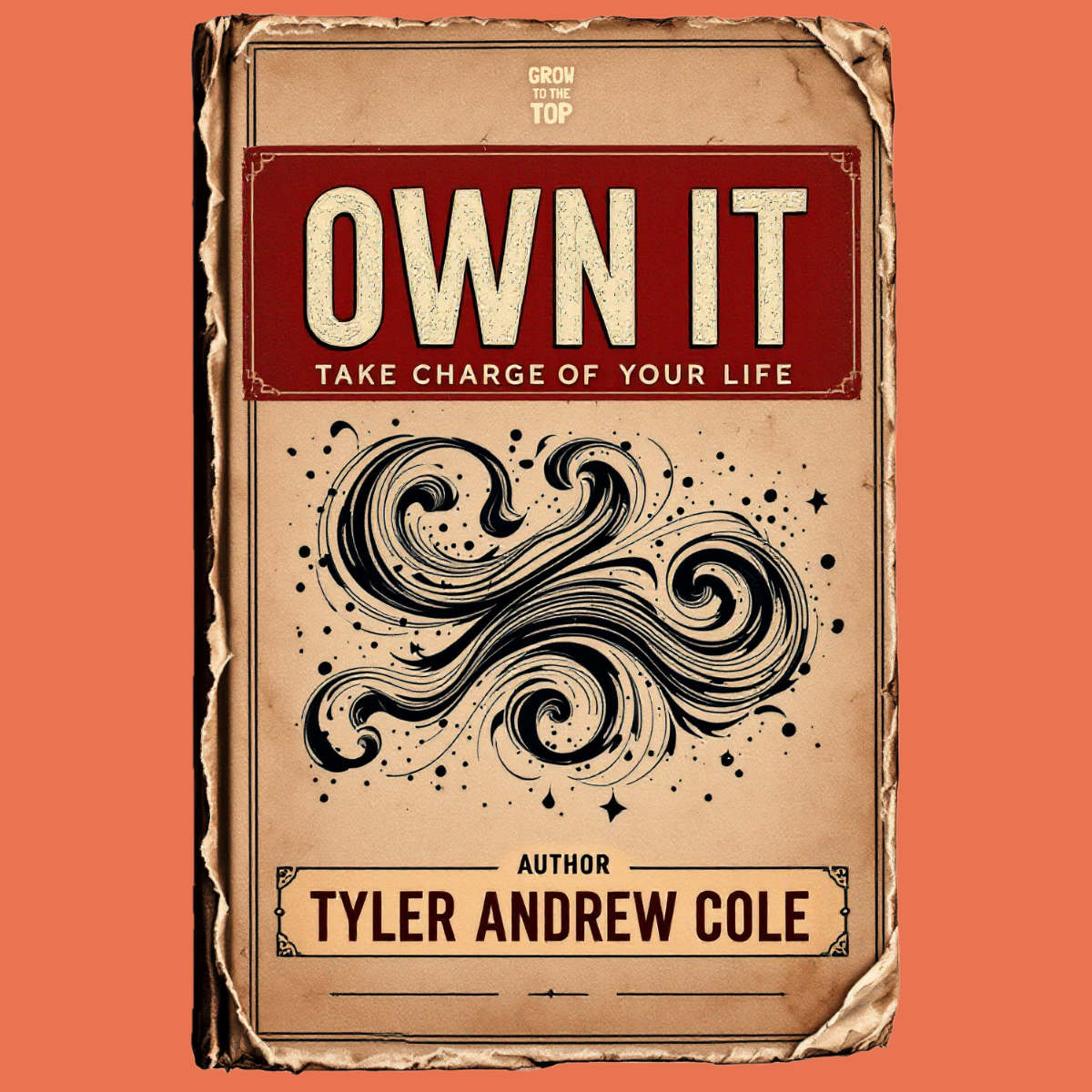 Cover image of Own It: Take Charge Of Your Life by Tyler Andrew Cole - published by Grow To The Top
