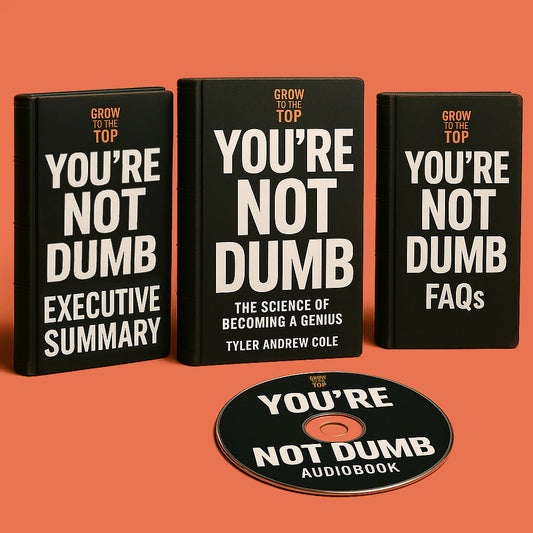 Cover image of You're Not Dumb: The Science Of Becoming A Genius by Tyler Andrew Cole - published by Grow To The Top
