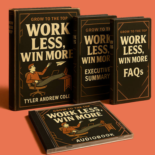 Cover image of Work Less, Win More: If You're Ambitious But Lazy Please Read This by Tyler Andrew Cole - published by Grow To The Top