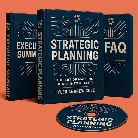 Cover image of Strategic Planning: The Art Of Mapping Goals Into Reality by Tyler Andrew Cole - published by Grow To The Top