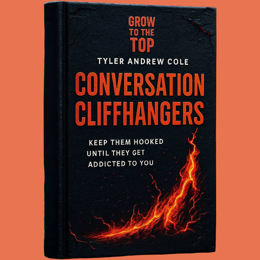 Cover image of Conversation Cliffhangers: Keep Them Hooked Until They Get Addicted to You by Tyler Andrew Cole - published by Grow To The Top