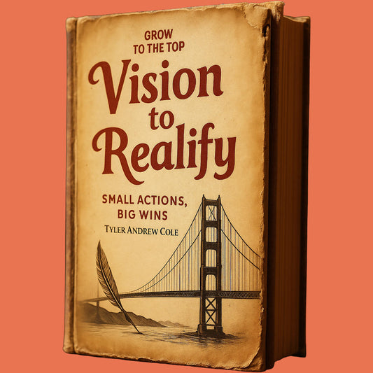 Cover image of Vision to Reality: Small Actions, Big Wins by Tyler Andrew Cole - published by Grow To The Top