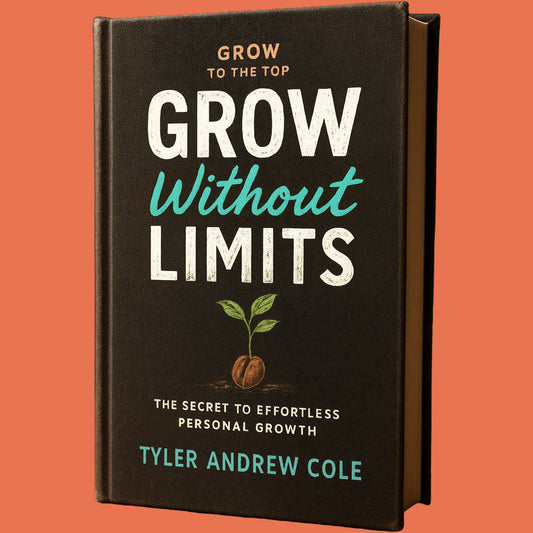 Cover image of Grow Without Limits: The Secret to Effortless Personal Growth by Tyler Andrew Cole - published by Grow To The Top