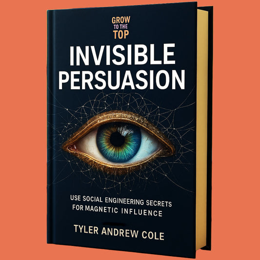 Cover image of Invisible Persuasion: Use Social Engineering Secrets for Magnetic Influence by Tyler Andrew Cole - published by Grow To The Top