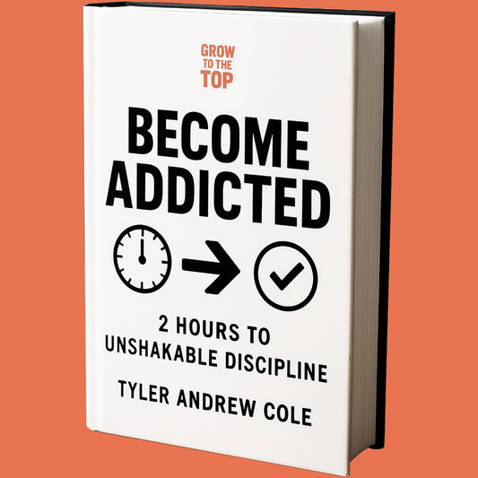 Cover image of Become Addicted: 2 Hours to Unshakable Discipline by Tyler Andrew Cole - published by Grow To The Top