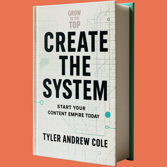 Cover image of Create The System: Start Your Content Empire Today by Tyler Andrew Cole - published by Grow To The Top