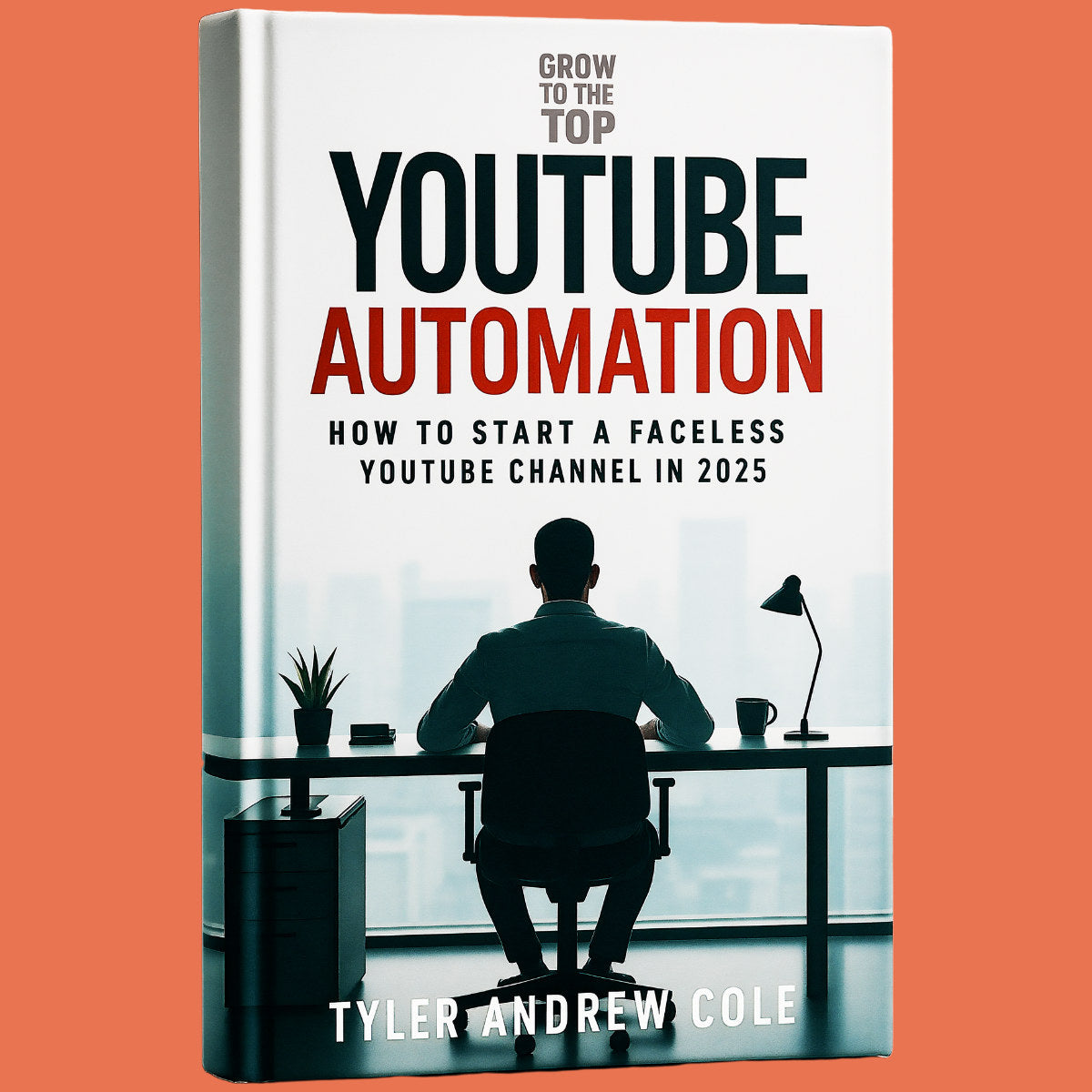 Cover image of YouTube Automation: How to Start a Faceless YouTube Channel in 2025 by Tyler Andrew Cole - published by Grow To The Top