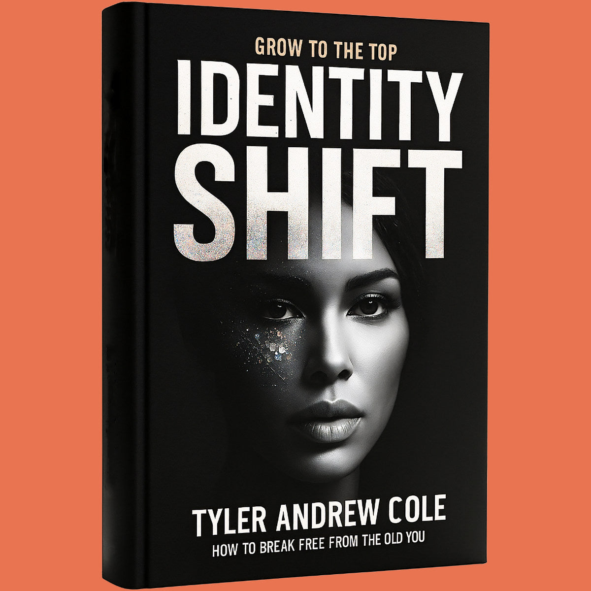Cover image of Identity Shift: How to Break Free from the Old You by Tyler Andrew Cole - published by Grow To The Top