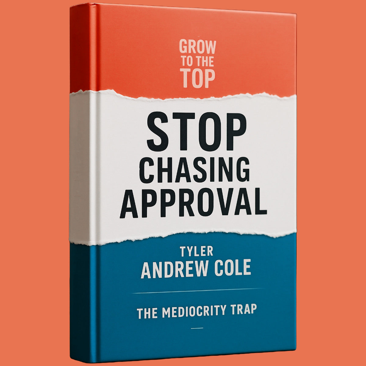Cover image of Stop Chasing Approval: The Mediocrity Trap by Tyler Andrew Cole - published by Grow To The Top