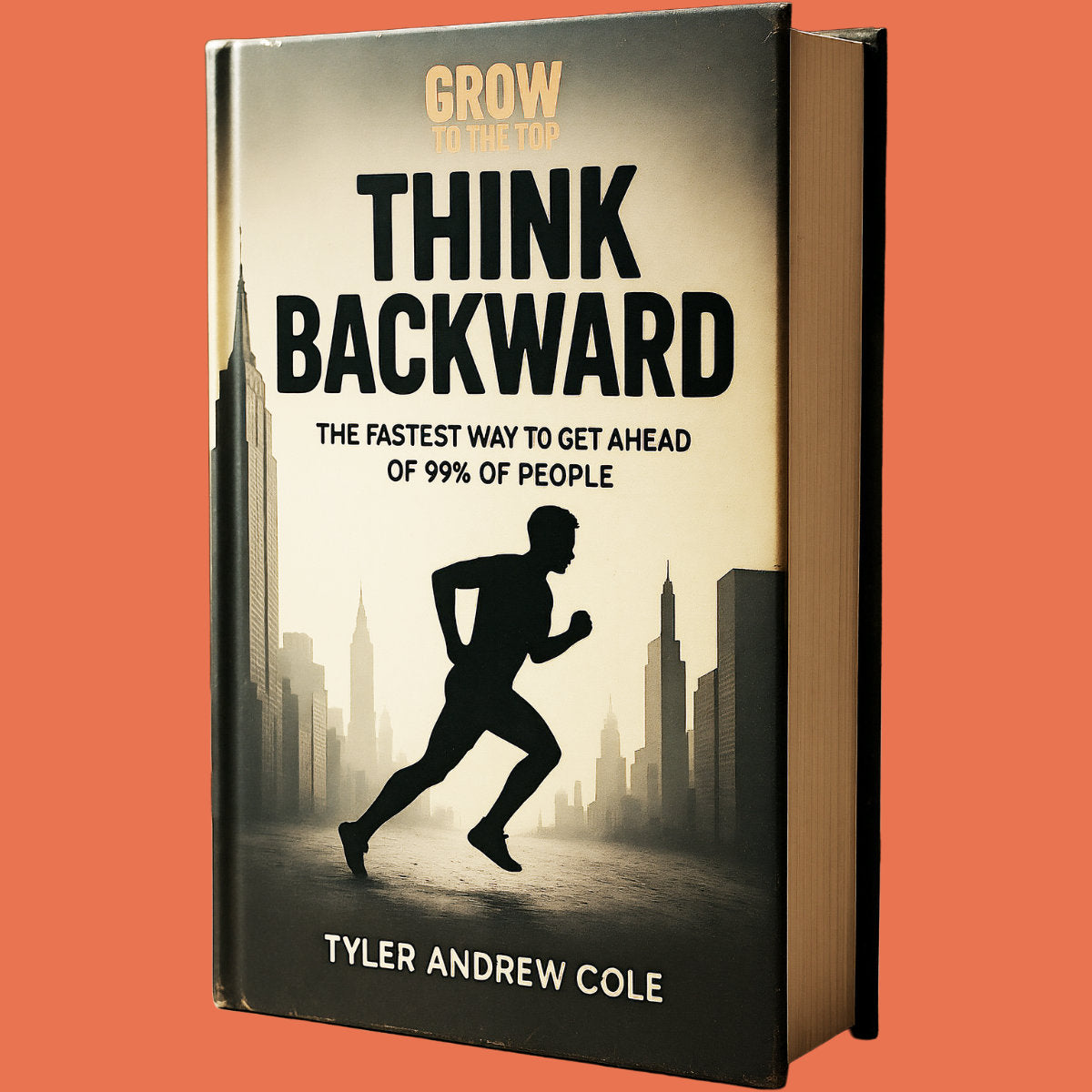 Cover image of Think Backward: The Fastest Way to Get Ahead of 99% of People by Tyler Andrew Cole - published by Grow To The Top