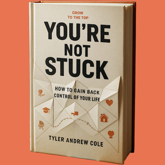 Cover image of You're Not Stuck: How to Gain Back Control of Your Life by Tyler Andrew Cole - published by Grow To The Top