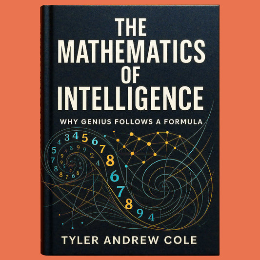 Cover image of The Mathematics of Intelligence: Why Genius Follows a Formula by Tyler Andrew Cole - published by Grow To The Top