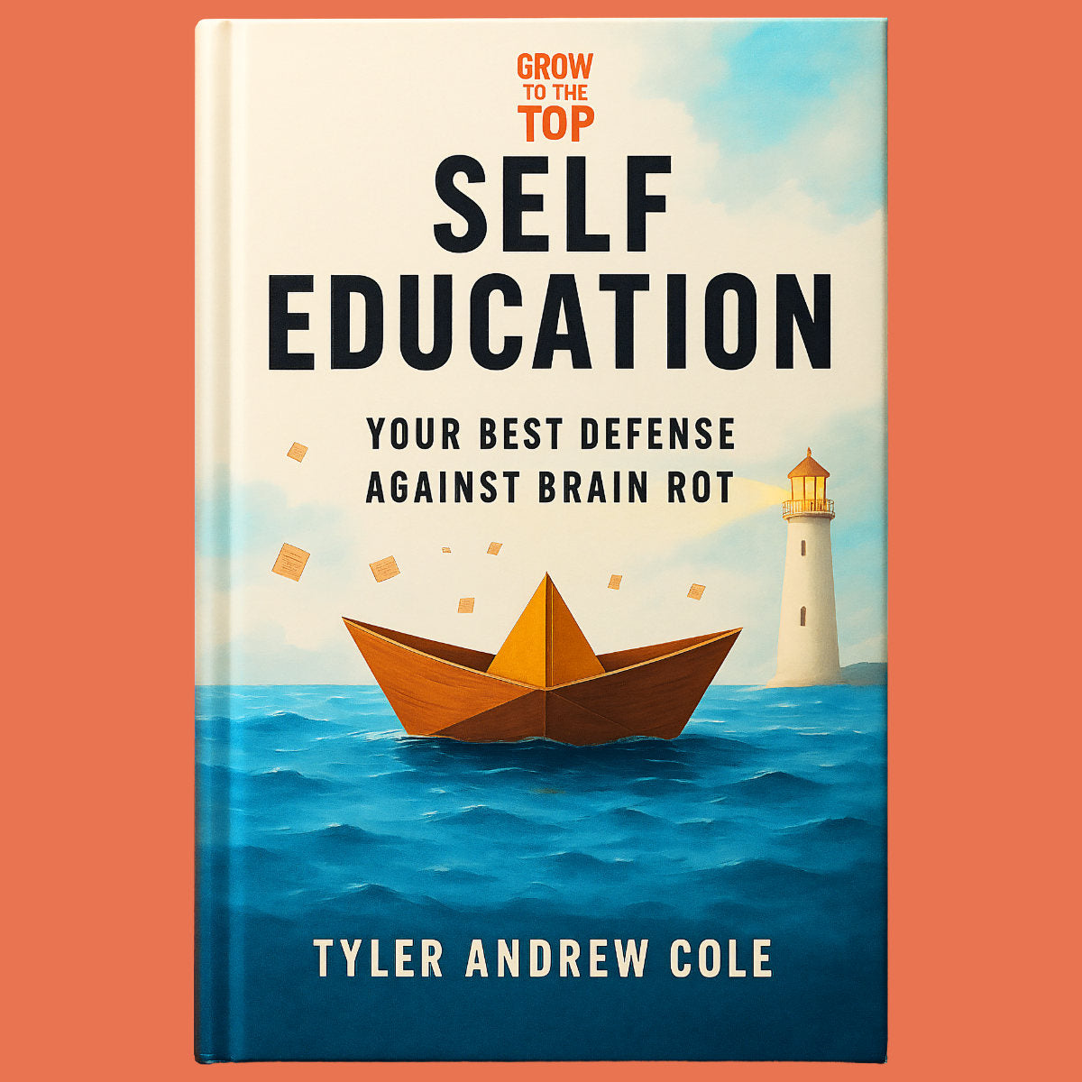 Cover image of Self Education: Your Best Defense Against Brain Rot by Tyler Andrew Cole - published by Grow To The Top