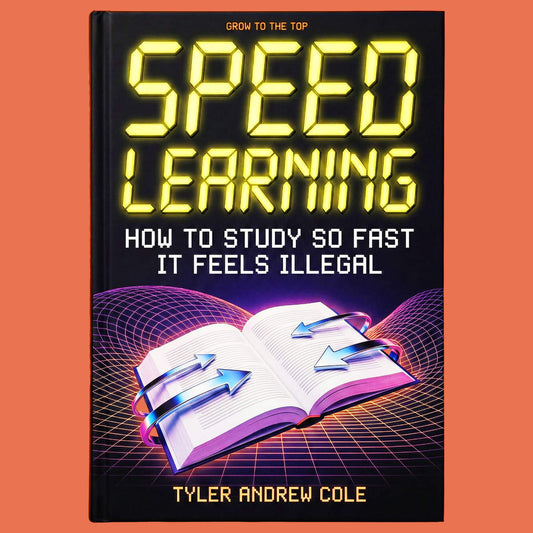 Cover image of Speed Learning: How to STUDY So FAST It Feels ILLEGAL by Tyler Andrew Cole - published by Grow To The Top