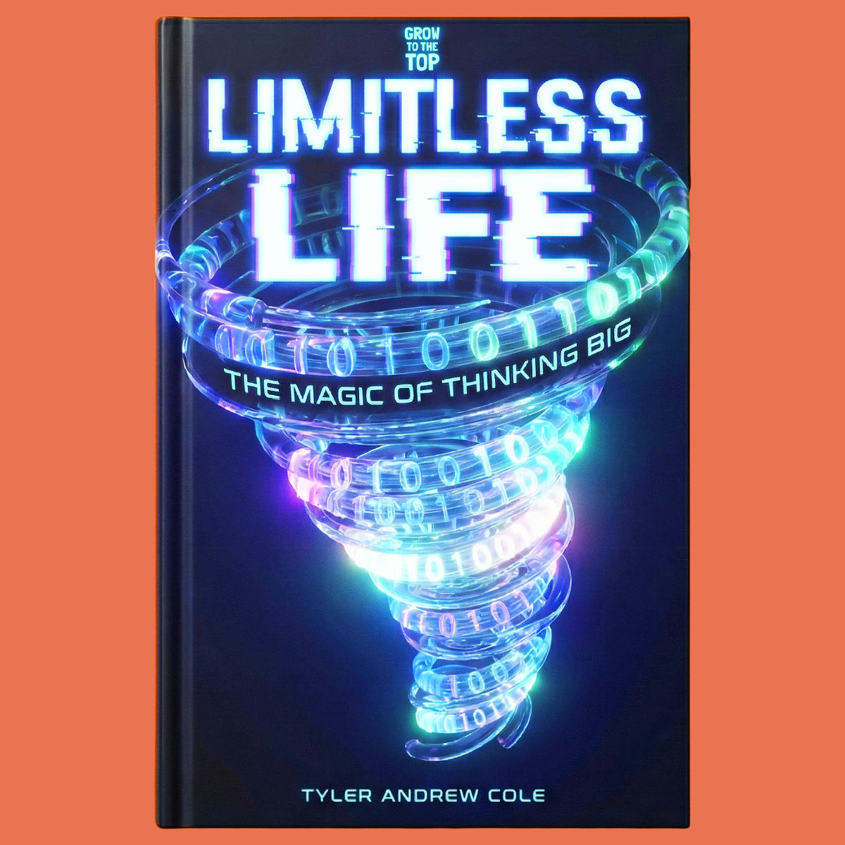 Cover image of Limitless Life: The Magic of Thinking Big by Tyler Andrew Cole - published by Grow To The Top