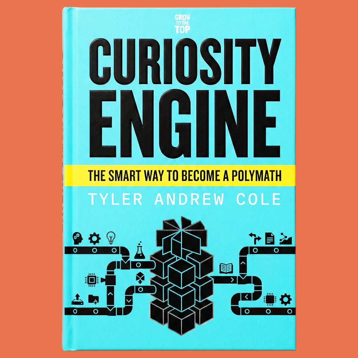 Cover image of Curiosity Engine: The Smart Way to Become a Polymath by Tyler Andrew Cole - published by Grow To The Top