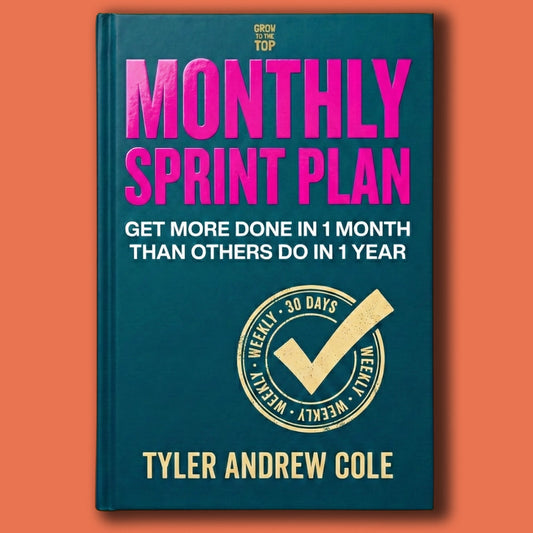 Cover image of Monthly Sprint Plan: Get More Done in 1 Month Than Others Do in 1 Year by Tyler Andrew Cole - published by Grow To The Top