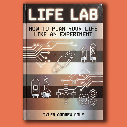 Cover image of Life Lab: How to Plan Your Life like an Experiment by Tyler Andrew Cole - published by Grow To The Top