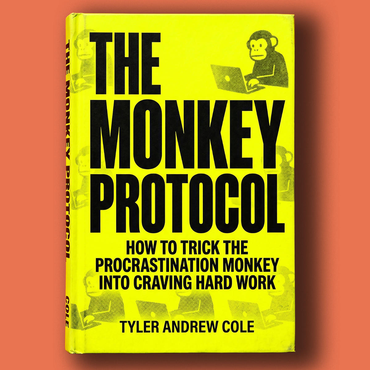 Cover image of The Monkey Protocol: How to Trick the Procrastination Monkey Into Craving Hard Work by Tyler Andrew Cole - published by Grow To The Top
