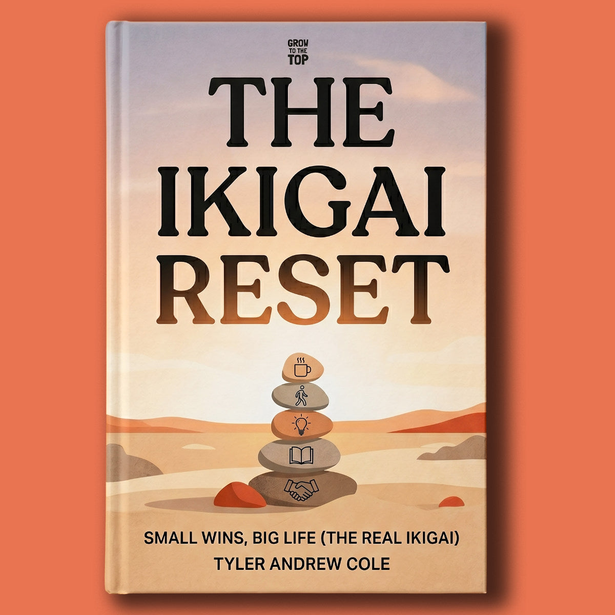 Cover image of The Ikigai Reset: Small Wins, Big Life (The Real Ikigai) by Tyler Andrew Cole - published by Grow To The Top
