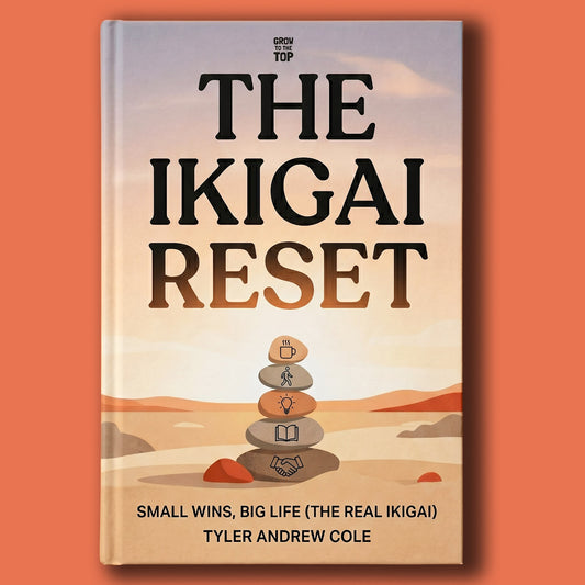 Cover image of The Ikigai Reset: Small Wins, Big Life (The Real Ikigai) by Tyler Andrew Cole - published by Grow To The Top