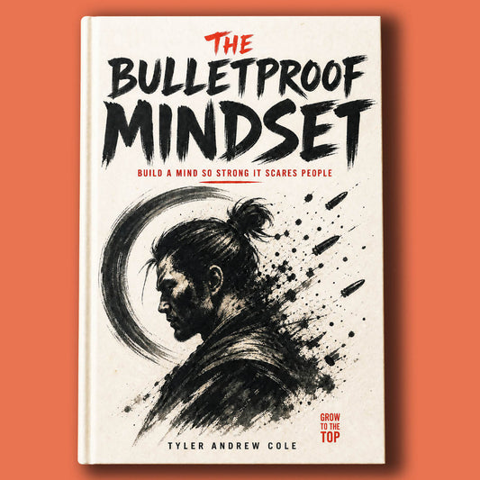 Cover image of The Bulletproof Mindset: Build a Mind So Strong It Scares People by Tyler Andrew Cole - published by Grow To The Top